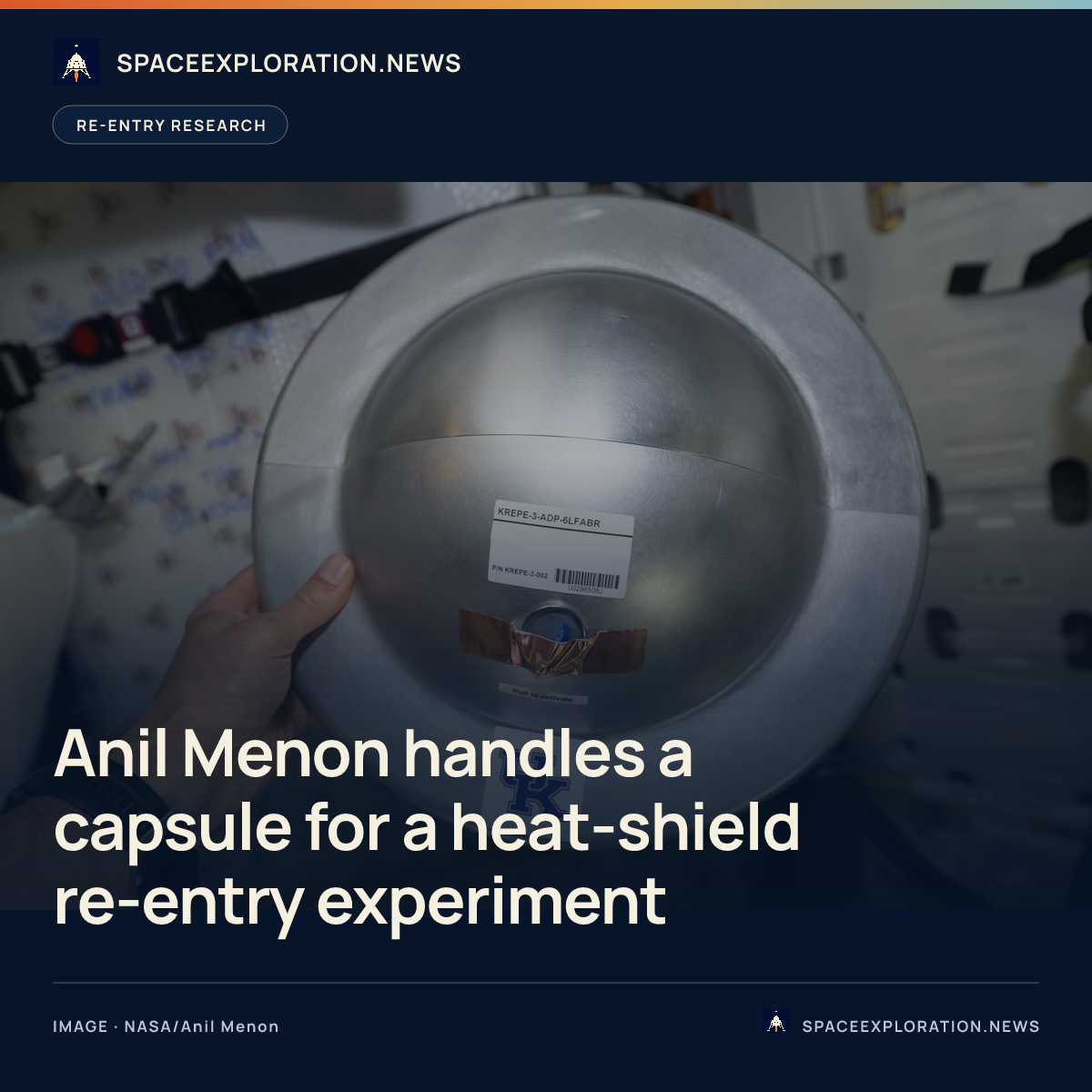 Branded story card: Anil Menon handles a capsule for a heat-shield re-entry experiment