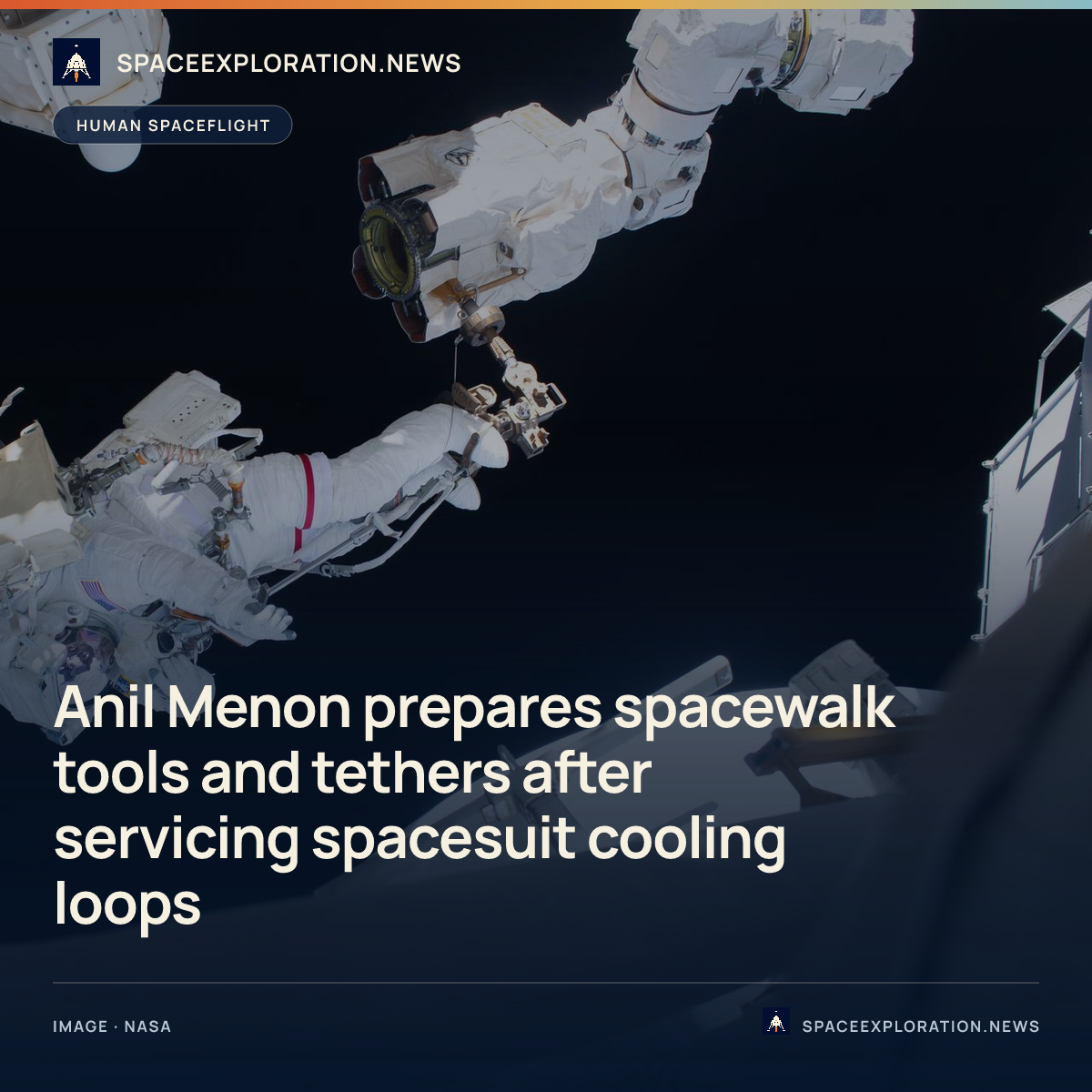 Branded story card: Anil Menon prepares spacewalk tools and tethers after servicing spacesuit cooling loops