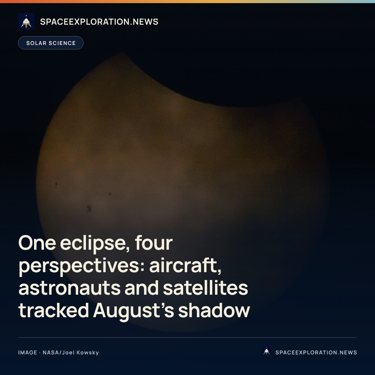 Branded story card: One eclipse, four perspectives: aircraft, astronauts and satellites tracked August’s shadow