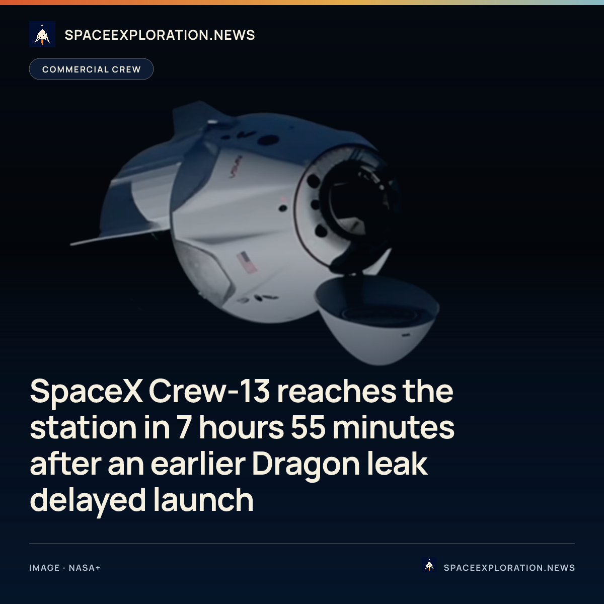 Branded story card: SpaceX Crew-13 reaches the station in 7 hours 55 minutes after an earlier Dragon leak delayed launch