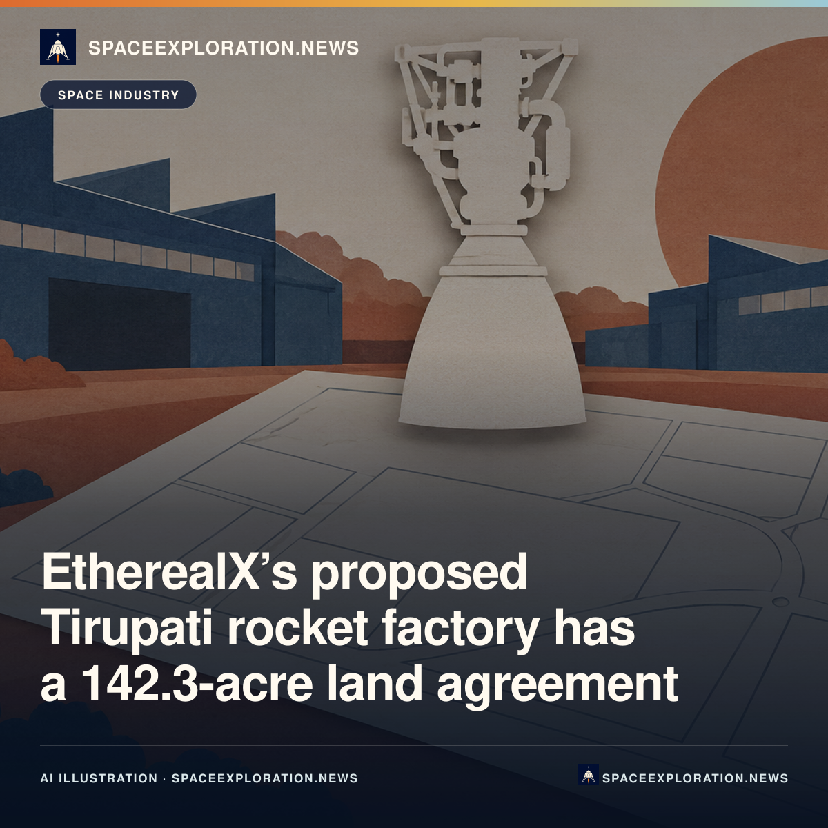 Branded LinkedIn card: EtherealX’s proposed Tirupati rocket factory has a 142.3-acre land agreement