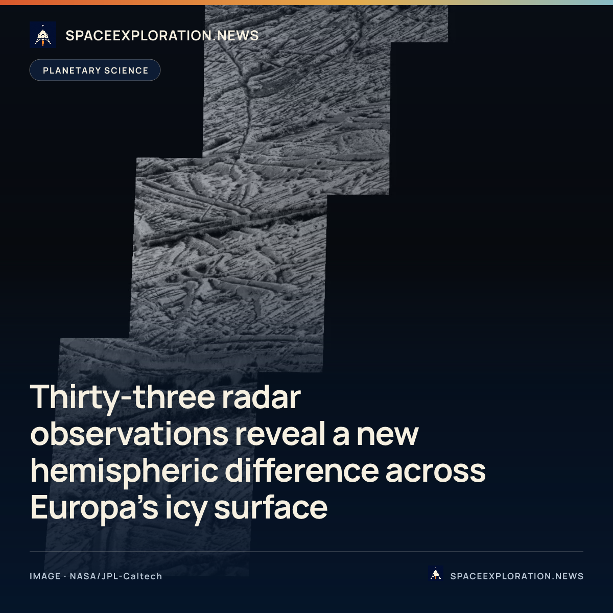 Branded story card: Thirty-three radar observations reveal a new hemispheric difference across Europa’s icy surface
