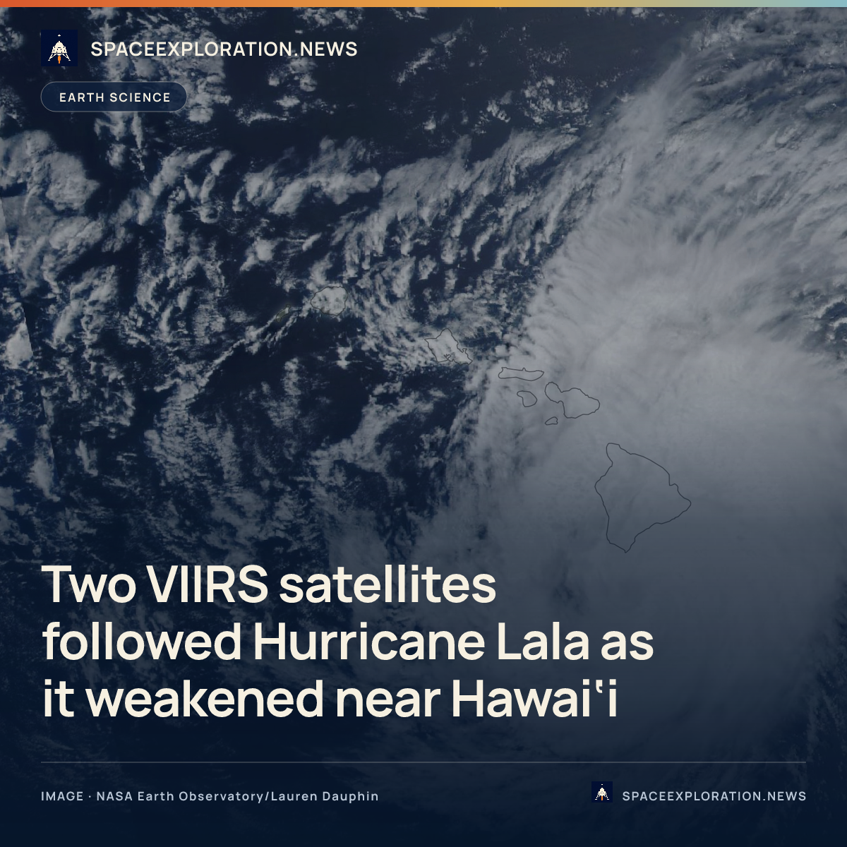 Branded story card: Two VIIRS satellites followed Hurricane Lala as it weakened near Hawai‘i