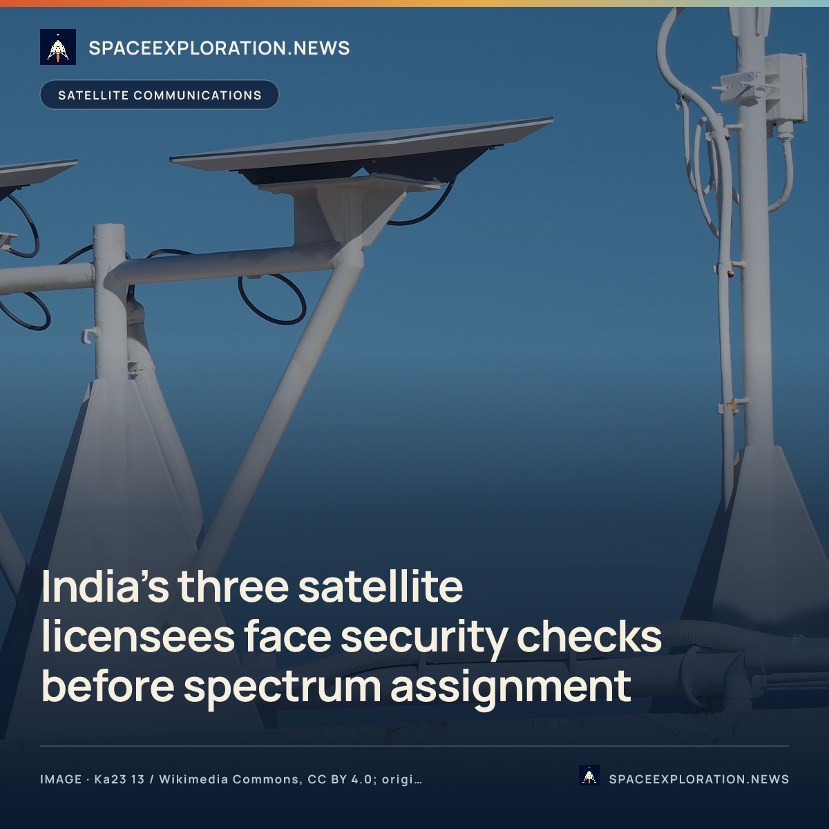 Branded story card: India’s three satellite licensees face security checks before spectrum assignment