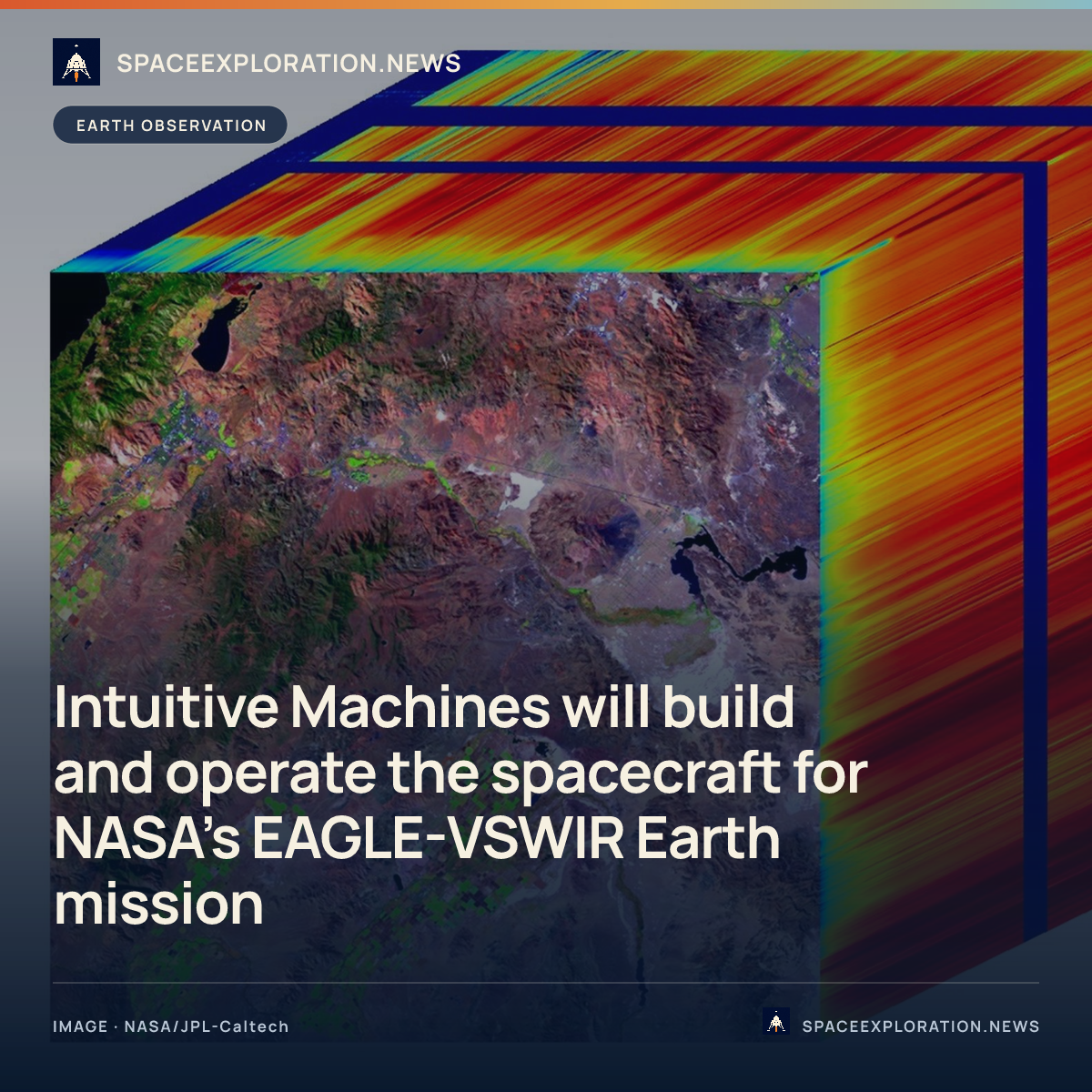 Branded story card: Intuitive Machines will build and operate the spacecraft for NASA’s EAGLE-VSWIR Earth mission