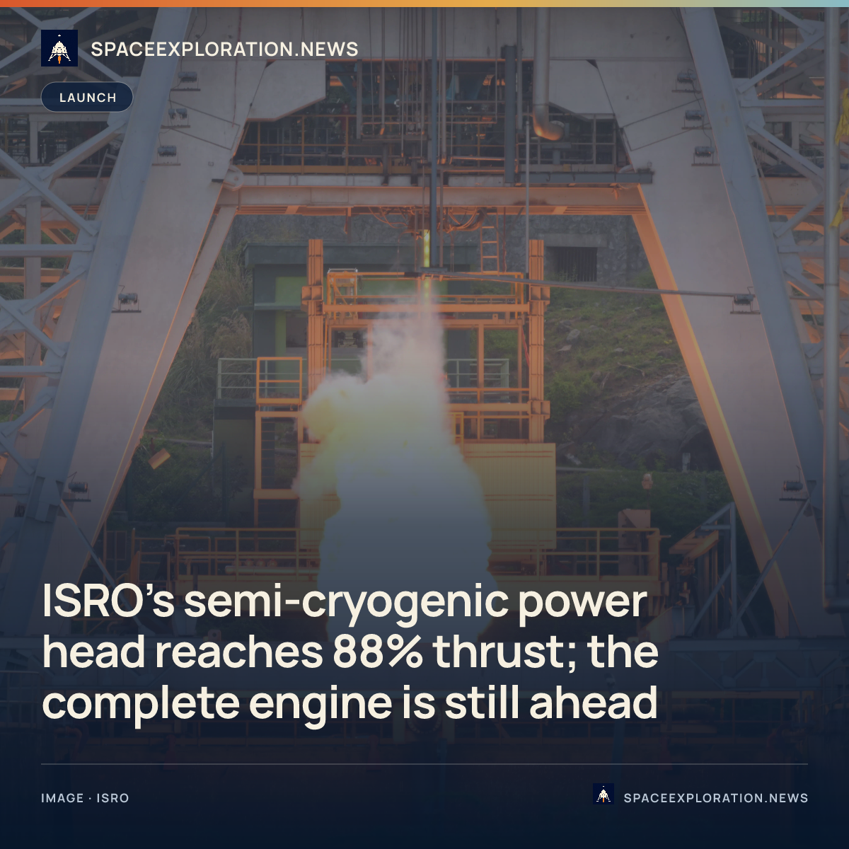 Branded story card: ISRO’s semi-cryogenic power head reaches 88% thrust; the complete engine is still ahead