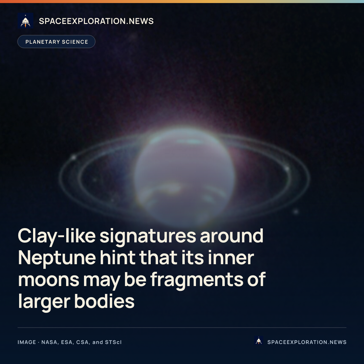 Branded story card: Clay-like signatures around Neptune hint that its inner moons may be fragments of larger bodies