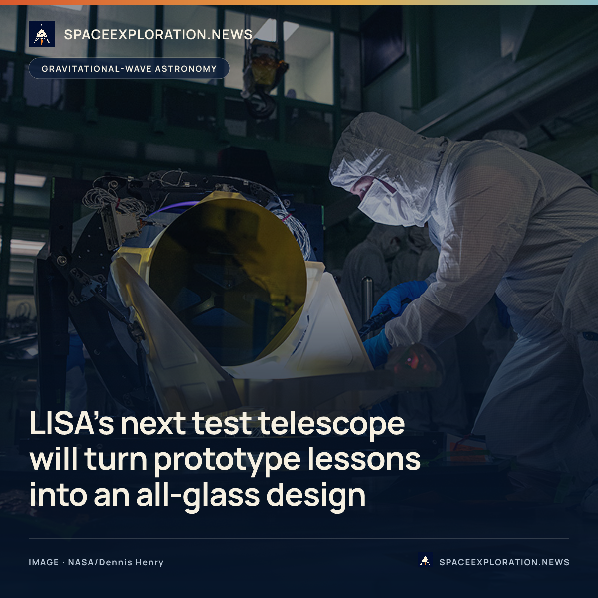 Branded story card: LISA’s next test telescope will turn prototype lessons into an all-glass design