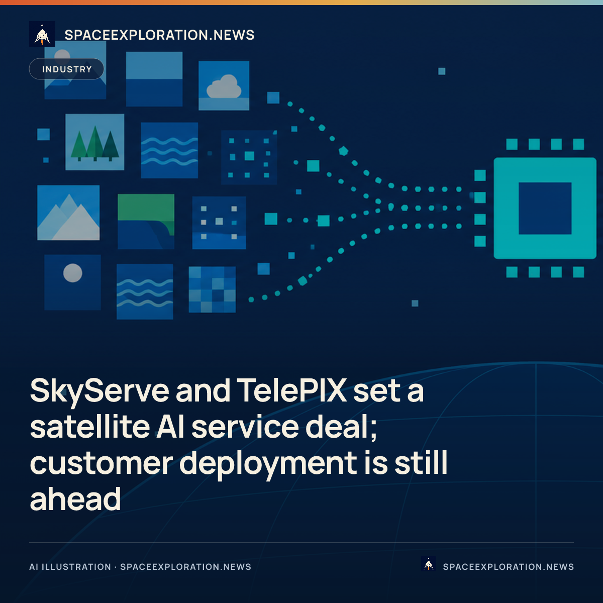 Branded story card: SkyServe and TelePIX set a satellite AI service deal; customer deployment is still ahead