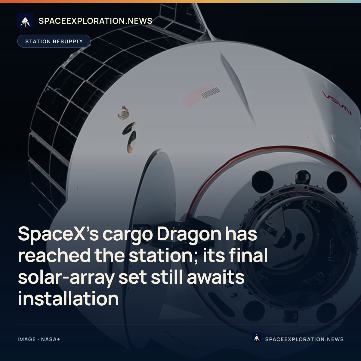 Branded story card: SpaceX’s cargo Dragon has reached the station; its final solar-array set still awaits installation