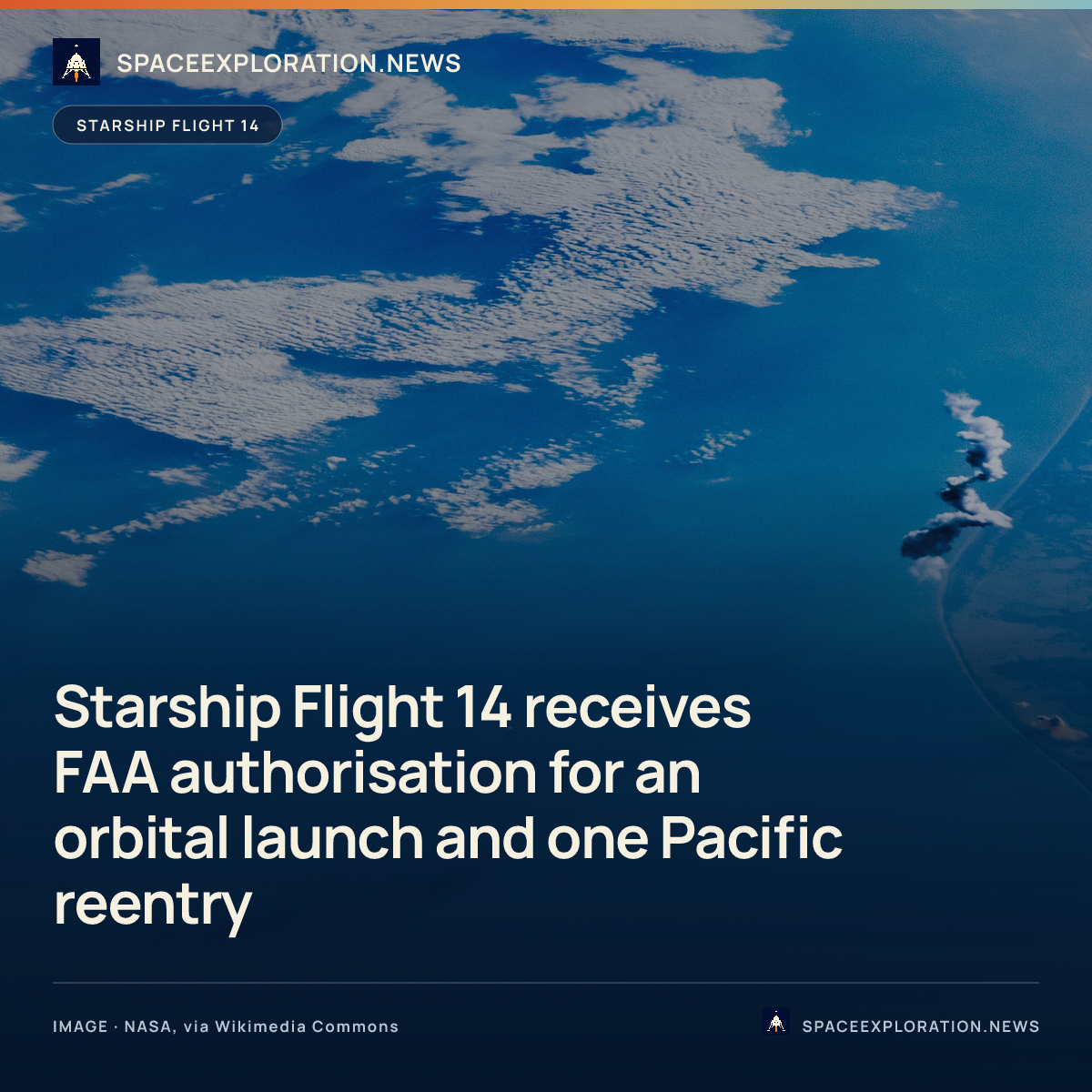 Branded story card: Starship Flight 14 receives FAA authorisation for an orbital launch and one Pacific reentry