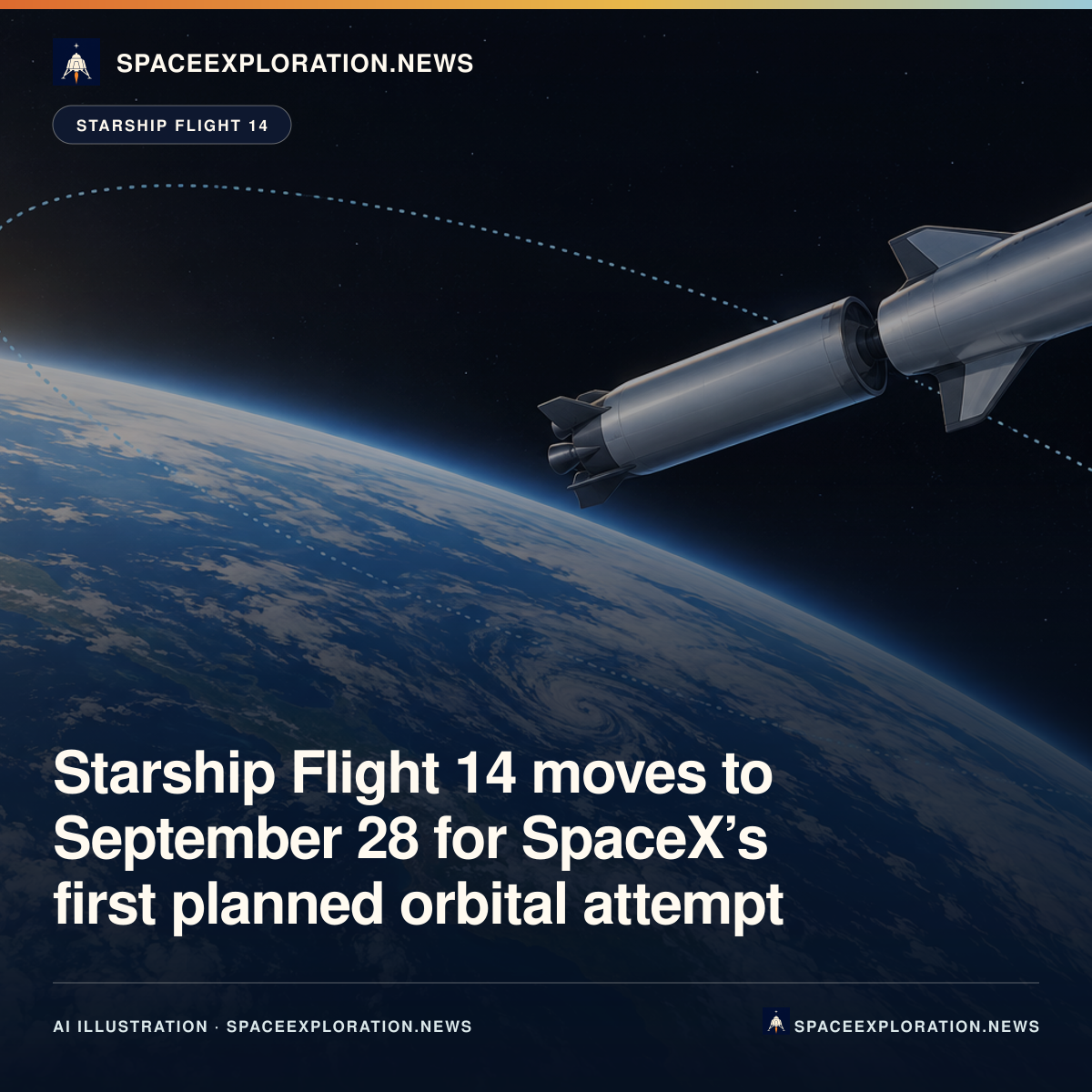 Branded LinkedIn card: Starship Flight 14 moves to September 28 for SpaceX’s first planned orbital attempt