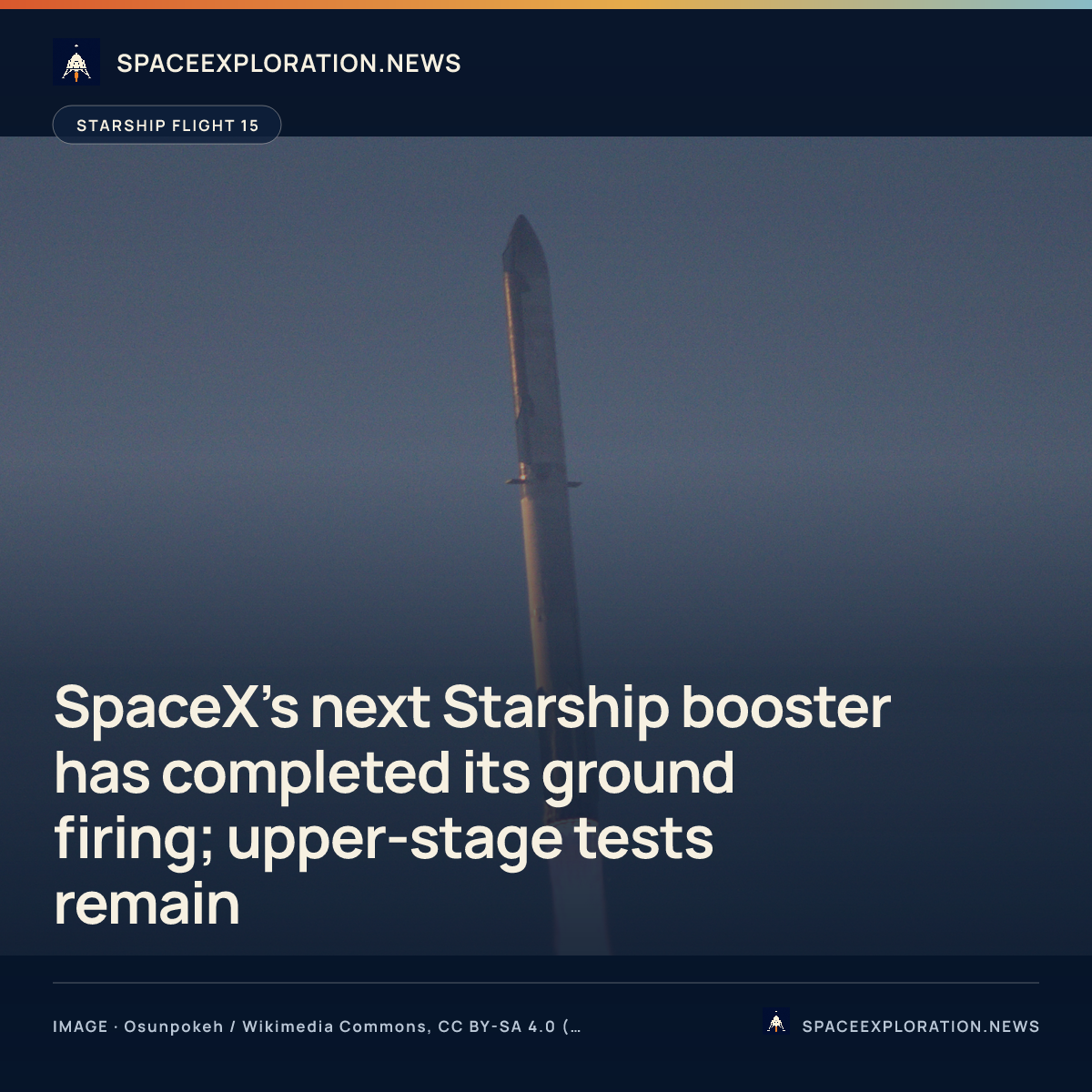 Branded story card: SpaceX’s next Starship booster has completed its ground firing; upper-stage tests remain