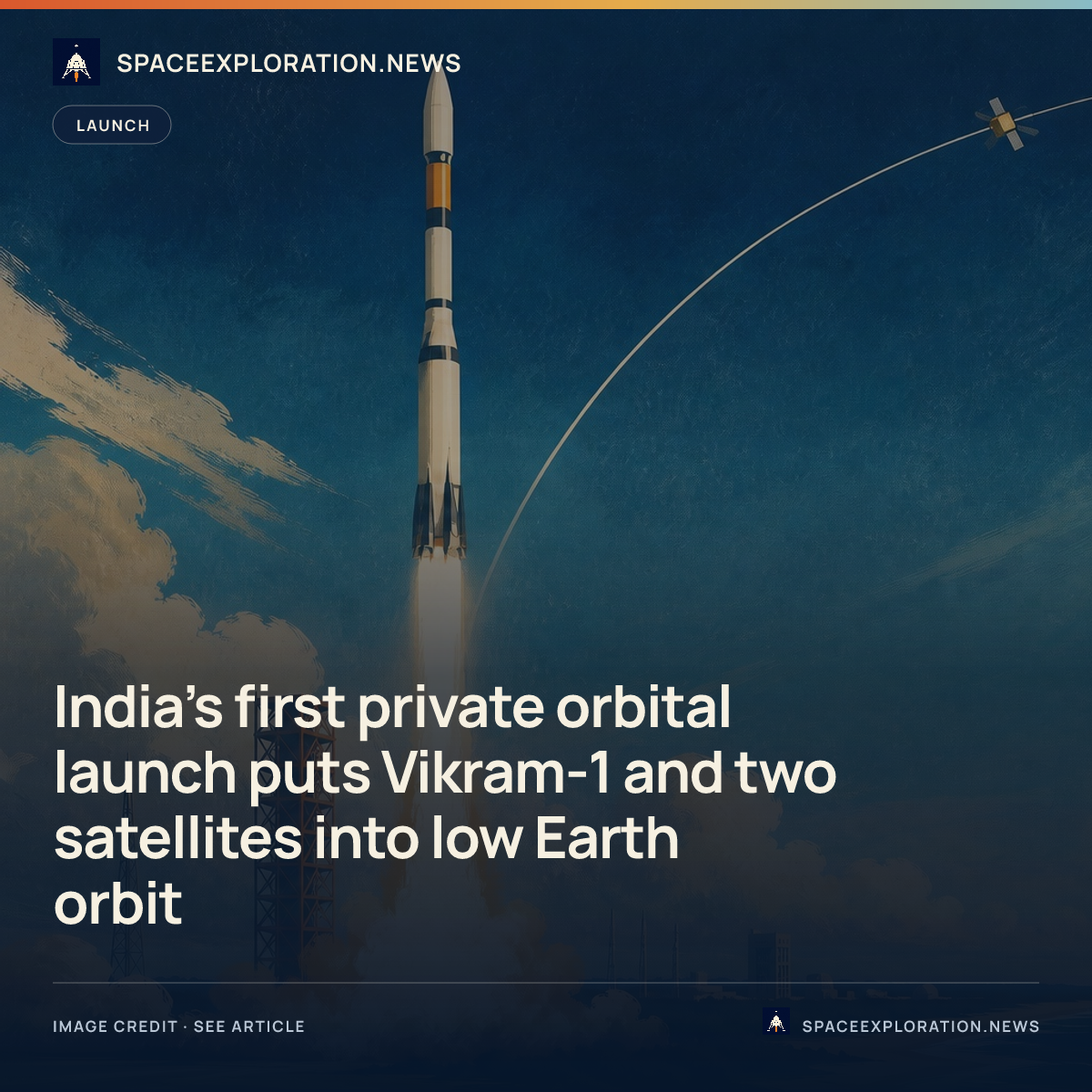 Branded story card: India’s first private orbital launch puts Vikram-1 and two satellites into low Earth orbit